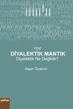 Yeni Diyalektik Mantık & Diyalektik Ne Değildir ?