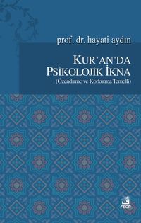 Kur'an'da Psikolojik İkna (Özendirme ve Korkutma Temelli)