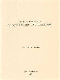 Genel Çizgileriyle Selçuklu - Ermeni İlişkileri