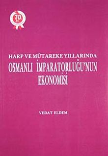 Harp ve Mütakere Yıllarında Osmanlı İmparatorluğu'nun Ekonomisi