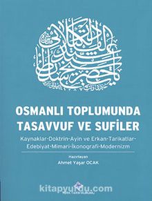 Osmanlı Toplumunda Tasavvuf ve Sufiler