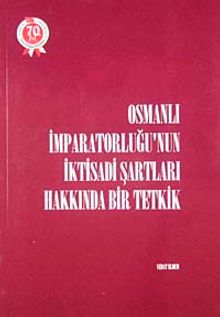 Osmanlı İmparatorluğu'nun İktisadi Şartları Hakkında Bir Tetkik