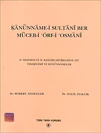 Kanunname-i Sultani Ber Muceb-i Örf-i Osmani & II. Mehmed ve II. Bayezid Devirlerine Ait Yasakname ve Kanunnameler