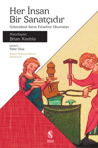 Her İnsan Bir Sanatçıdır & Geleneksel Sanat Felsefesi Okumaları