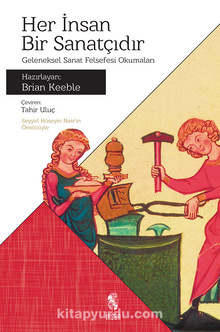 Her İnsan Bir Sanatçıdır & Geleneksel Sanat Felsefesi Okumaları - Brian Keeble