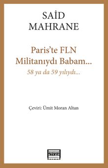 Paris'te FLN Militanıydı Babam...