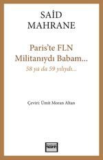 Paris'te FLN Militanıydı Babam...