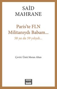 Paris'te FLN Militanıydı Babam...