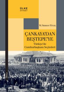 Çankaya'dan Beştepe'ye Türkiye’de Cumhurbaşkanı Seçimleri