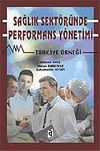 Sağlık Sekt&ouml;r&uuml;nde Performans Y&ouml;netimi - T&uuml;rkiye &Ouml;rneği
