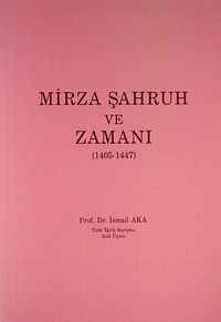 Mirza Şahruh ve Zamanı (1405-1447)