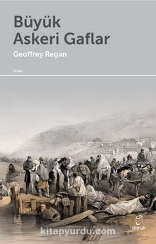 Büyük Askeri Gaflar - Geoffrey Regan