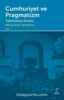 Cumhuriyet ve Pragmatizm & Yazılmamış Kuram - Hikmet Kırık