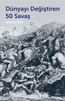Dünyayı Değiştiren 50 Savaş - William Weir
