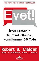 Evet! & İkna Etmenin Bilimsel Olarak Kanıtlanmış 50 Yolu