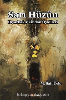 Sarı Hüzün & Diyarbakır Zindan Öyküleri