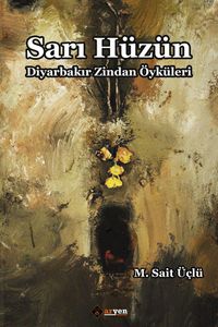 Sarı Hüzün & Diyarbakır Zindan Öyküleri