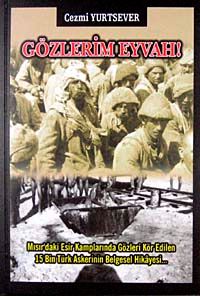 Gözlerim Eyvah & Mısır'daki Esir Kamplarında Gözleri Kör edilen 15 Bin Türk Askerinin Belgesel Hikayesi