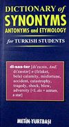 Dictionary of Synonyms Antonyms and Etymology for Turkish Students