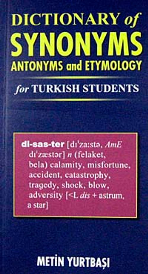 Dictionary of Synonyms Antonyms and Etymology for Turkish Students