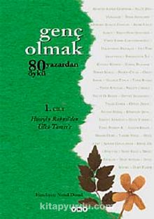 Genç Olmak-80 Yazardan 80 Öykü 1. Cilt - Bilinmeyen Yazar