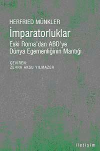 İmparatorluklar & Eski Roma'dan ABD'ye Dünya Egemenliğinin Mantığı