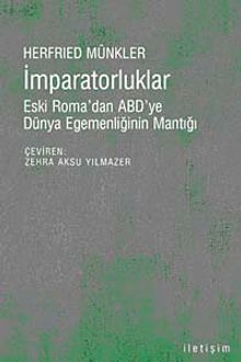 İmparatorluklar & Eski Roma'dan ABD'ye Dünya Egemenliğinin Mantığı
