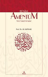 Benim Amentü'm & Neye Nasıl İnanalım?