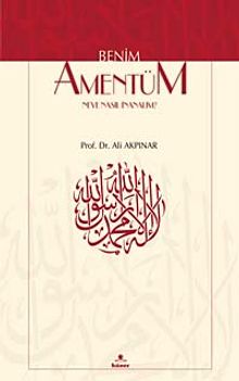 Benim Amentü'm & Neye Nasıl İnanalım?