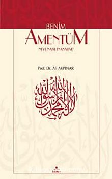 Benim Amentü'm & Neye Nasıl İnanalım? - Prof. Dr. Ali Akpınar