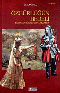 Özgürlüğün Bedeli & Kurtuluş Savaşında Çerkezler