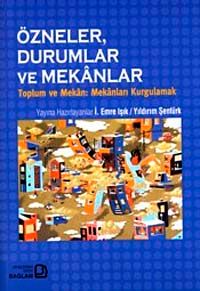 Özneler, Durumlar ve Mekanlar