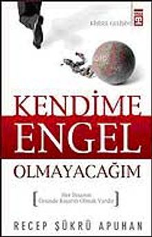 Kendime Engel Olmayacağım