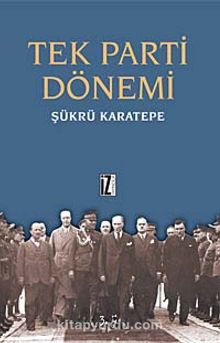 Tek Parti Dönemi - Prof. Dr. Şükrü Karatepe