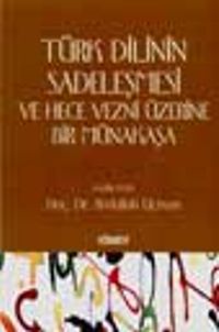 Türk Dilinin Sadeleşmesi Ve Hece Vezni Üzerine Bir Münakaşa