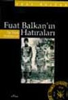 Fuat Balkan'ın Hatıraları