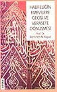 Halifeliğin Emevilere Geçişi Verasete Dönüşmesi