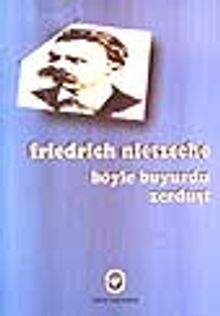 Böyle Buyurdu Zerdüşt Bir Kitap Ki Herkese Göre ve Kimseye Göre Değil