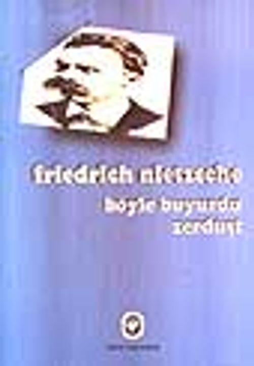 Böyle Buyurdu Zerdüşt Bir Kitap Ki Herkese Göre ve Kimseye Göre Değil