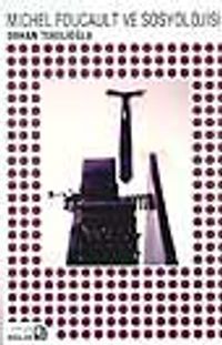 Michel Foucault ve Sosyolojisi