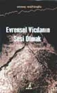 Evrensel Vicdanın Sesi Olmak