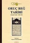Oruç Beğ Tarihi / (Osmanlı Tarihi 1288-1502)