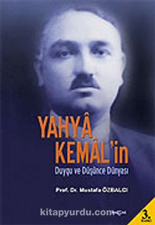 Yahya Kemal'in Duygu ve Düşünce Dünyası - Prof. Dr. Mustafa Özbalcı