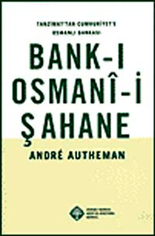 Bank-ı Osmani-i Şahane & Tanzimat'tan Cumhuriyet'e Osmanlı Bankası