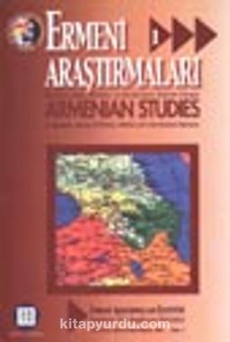 Ermeni Araştırmaları 1 / Armenian Studies / Üç Aylık Tarih, Politika ve Uluslararası İlişkiler Dergisi