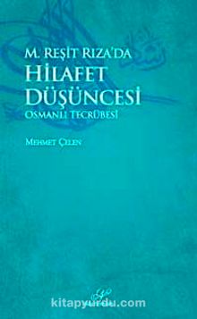 M.Reşit Rıza'da Hilafet Düşüncesi & Osmanlı Tecrübesi