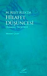 M.Reşit Rıza'da Hilafet Düşüncesi & Osmanlı Tecrübesi