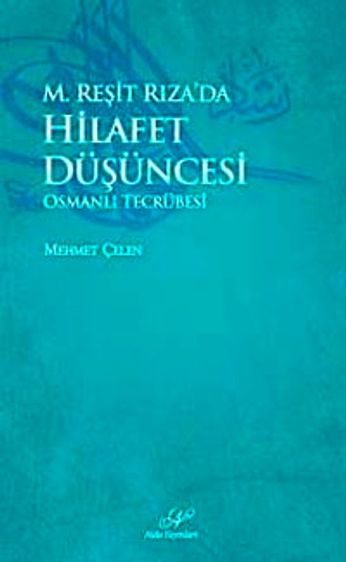M.Reşit Rıza'da Hilafet Düşüncesi & Osmanlı Tecrübesi