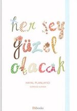 Her Şey Güzel Olacak (Hayal Planlayıcı Süresiz Ajanda)