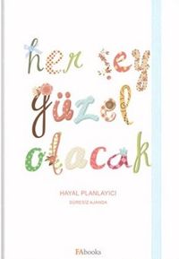 Her Şey Güzel Olacak (Hayal Planlayıcı Süresiz Ajanda)